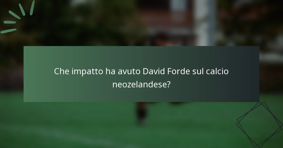 Che impatto ha avuto David Forde sul calcio neozelandese?