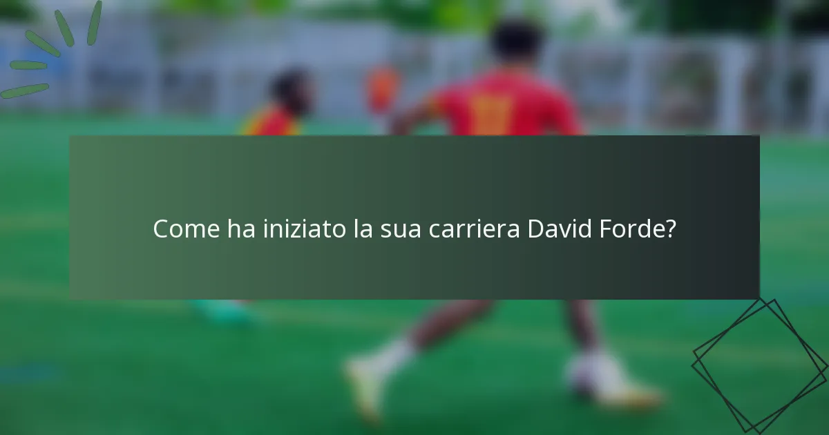 Come ha iniziato la sua carriera David Forde?