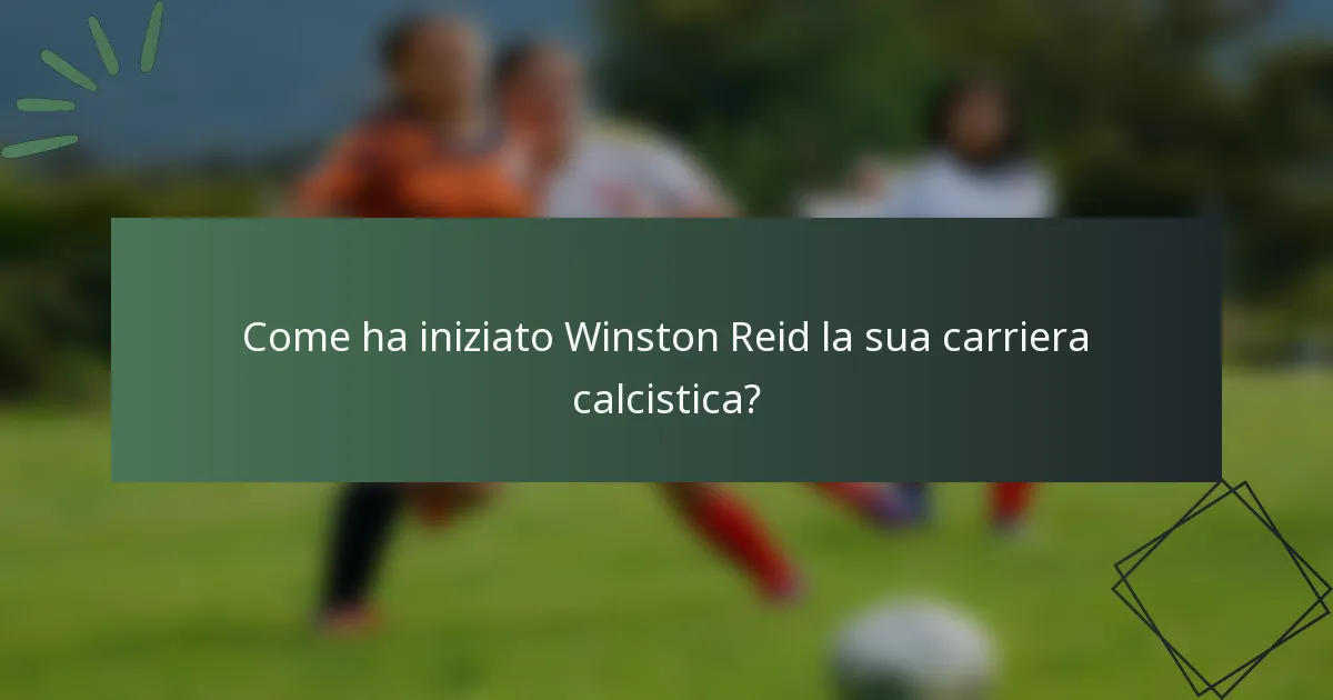 Come ha iniziato Winston Reid la sua carriera calcistica?