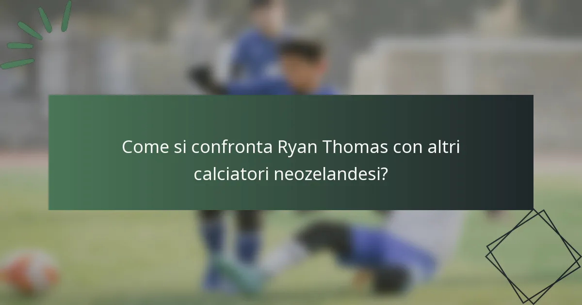 Come si confronta Ryan Thomas con altri calciatori neozelandesi?