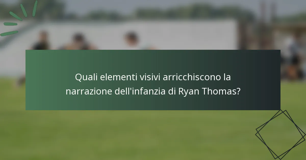 Quali elementi visivi arricchiscono la narrazione dell'infanzia di Ryan Thomas?