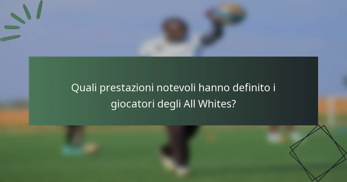 Quali prestazioni notevoli hanno definito i giocatori degli All Whites?