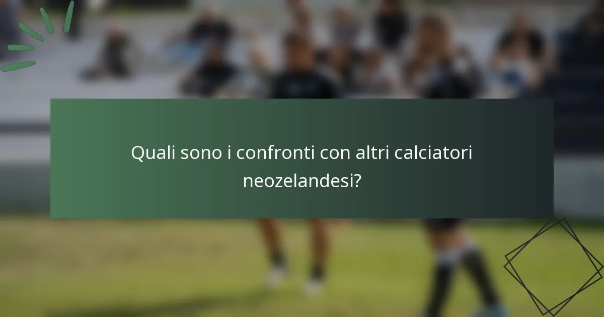Quali sono i confronti con altri calciatori neozelandesi?