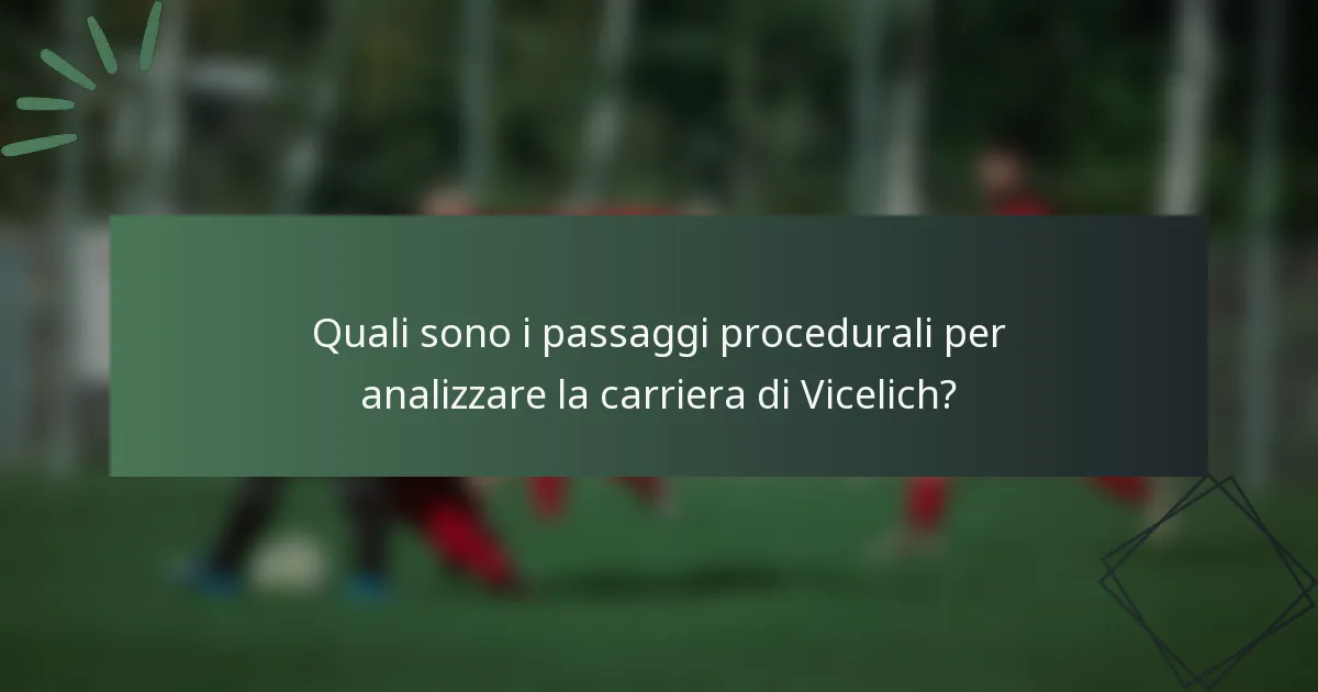 Quali sono i passaggi procedurali per analizzare la carriera di Vicelich?