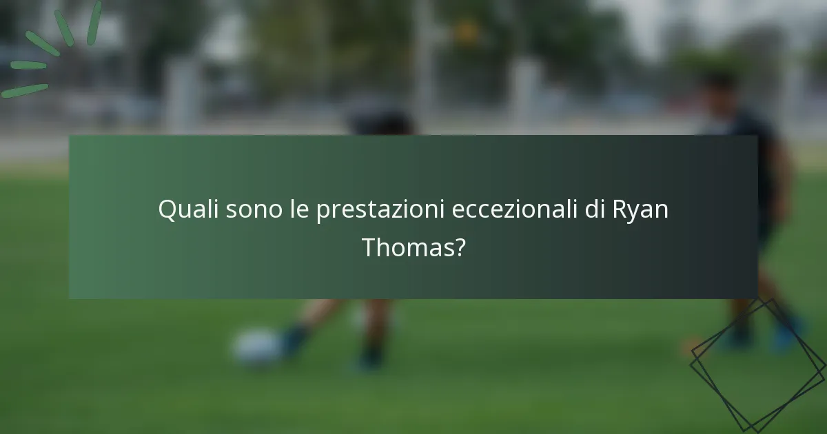 Quali sono le prestazioni eccezionali di Ryan Thomas?