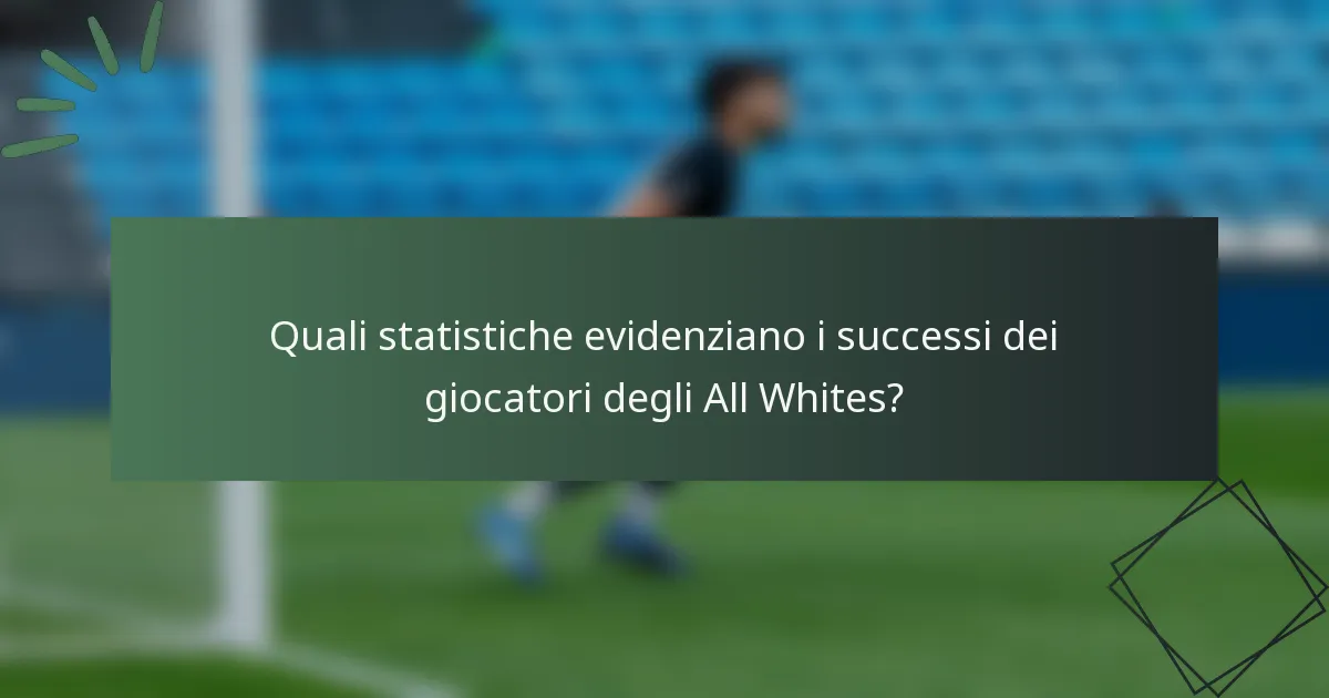 Quali statistiche evidenziano i successi dei giocatori degli All Whites?