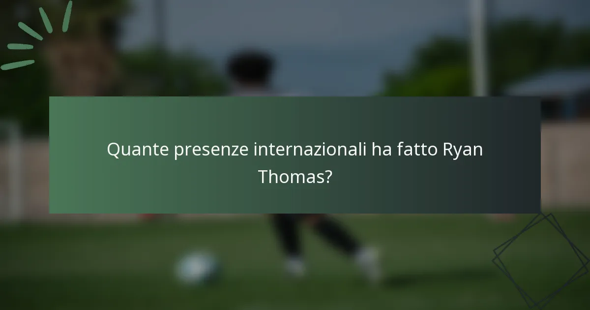 Quante presenze internazionali ha fatto Ryan Thomas?