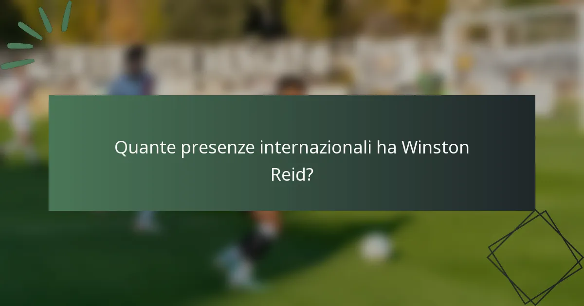 Quante presenze internazionali ha Winston Reid?
